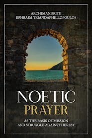 Noetic Prayer as the Basis of Mission and the Struggle Against Heresy