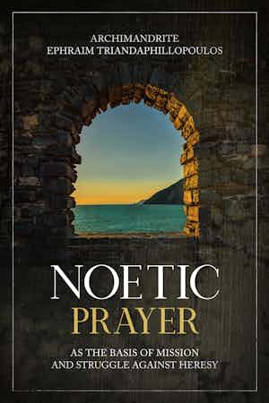 Image of product: Noetic Prayer as the Basis of Mission and the Struggle Against Heresy