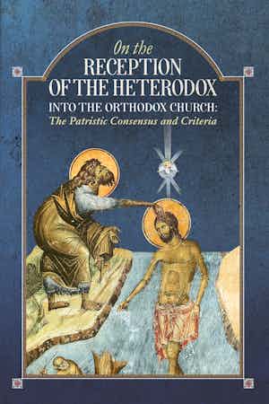 Image of product: On the Reception of the Heterodox into the Orthodox Church
