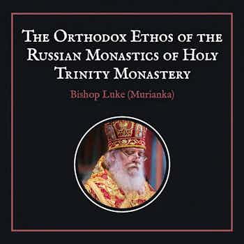 Image of product: The Orthodox Ethos of the Russian Monastics of Holy Trinity Monastery